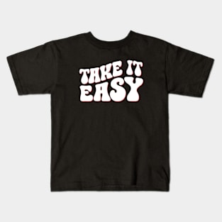 Take It Easy Groovy Style Positive Motivational Quote Kids T-Shirt